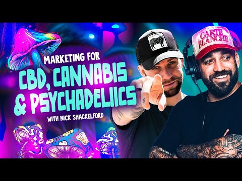 How To Market CBD, Cannabis and Psychedelics With Nick Shackelford